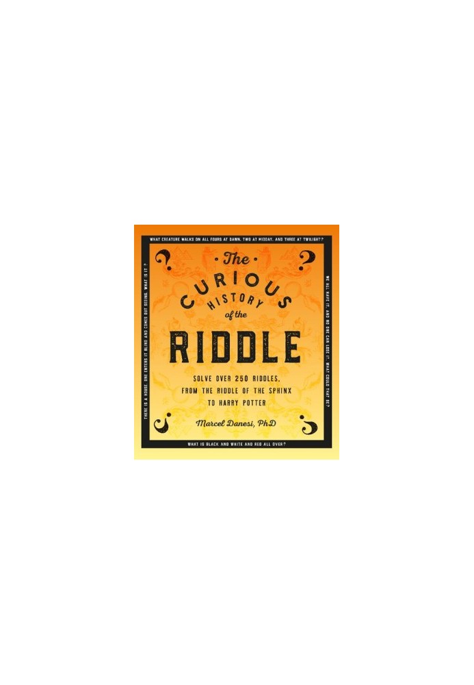 The Curious History of the Riddle: Solve over 250 Riddles, from the Riddle of the Sphinx to Harry Potter (Puzzlecraft, 6)