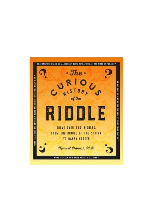 The Curious History of the Riddle: Solve over 250 Riddles, from the Riddle of the Sphinx to Harry Potter (Puzzlecraft, 6)