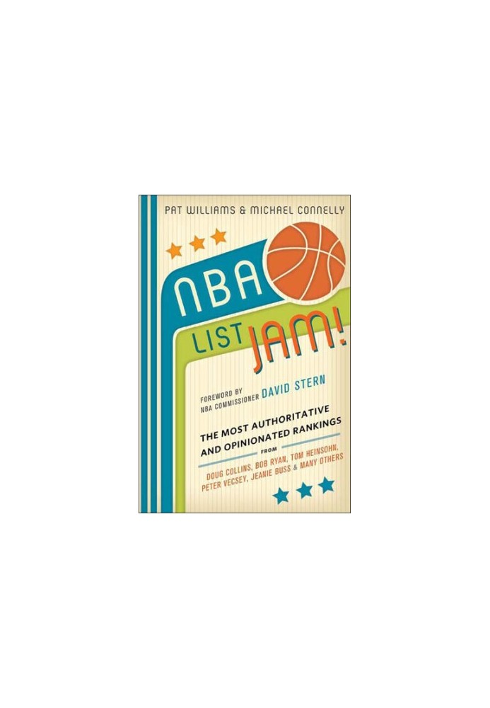NBA List Jam!: The Most Authoritative and Opinionated Rankings from Doug Collins, Bob Ryan, Peter Vecsey, Jeanie Bu