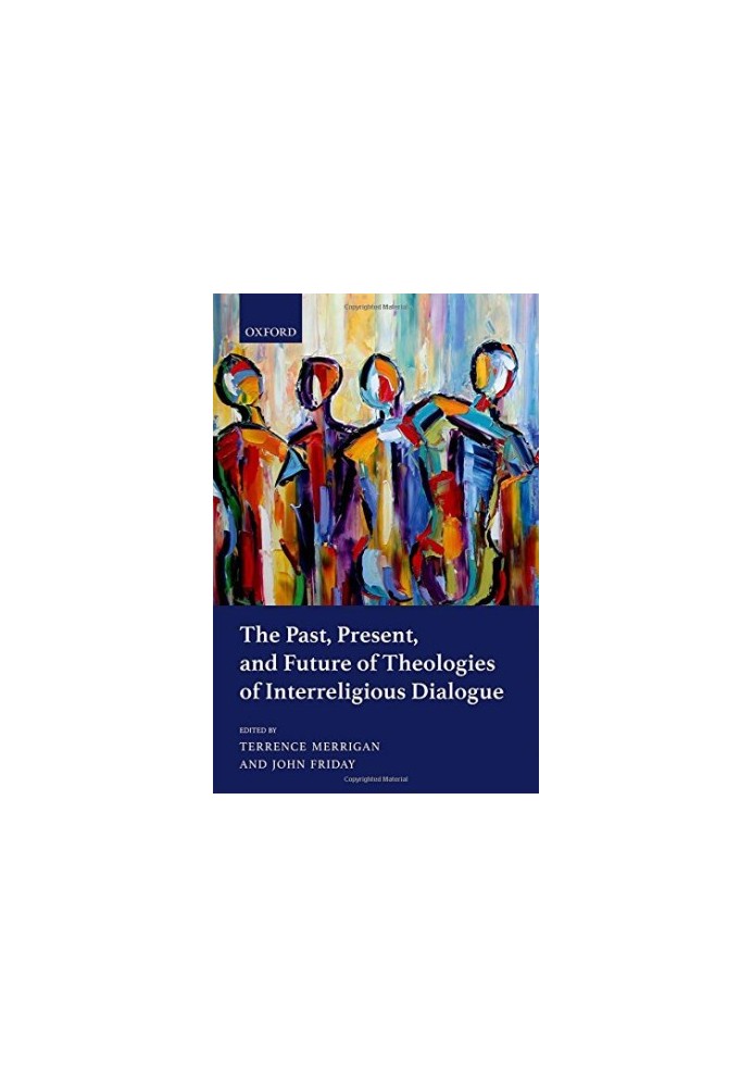 The past, present, and future of theologies of interreligious dialogue