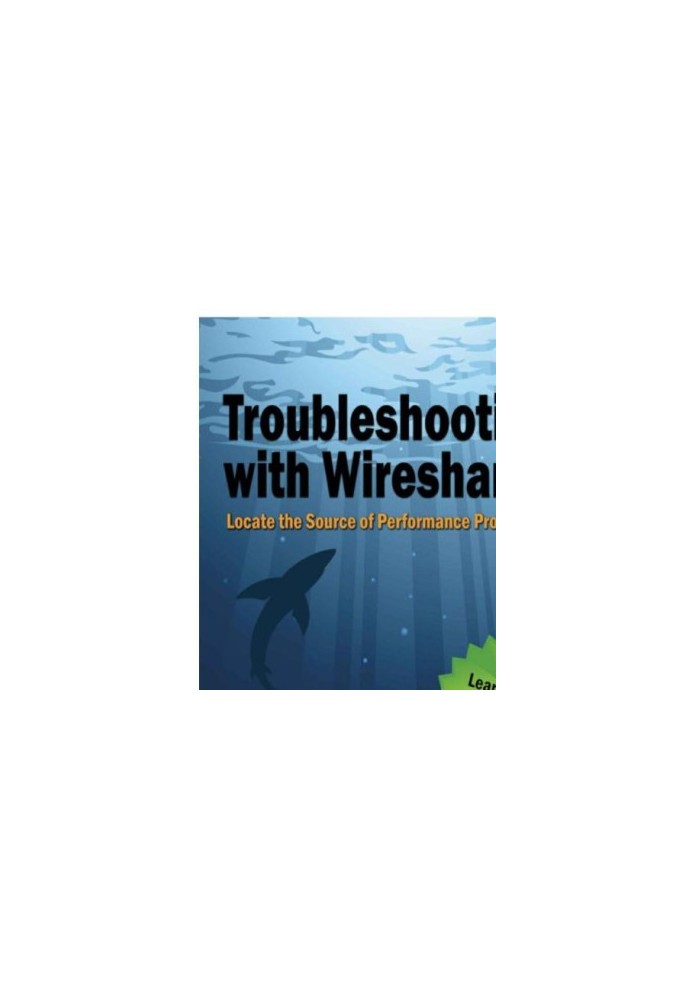 Troubleshooting with Wireshark: Locate the Source of Performance Problems