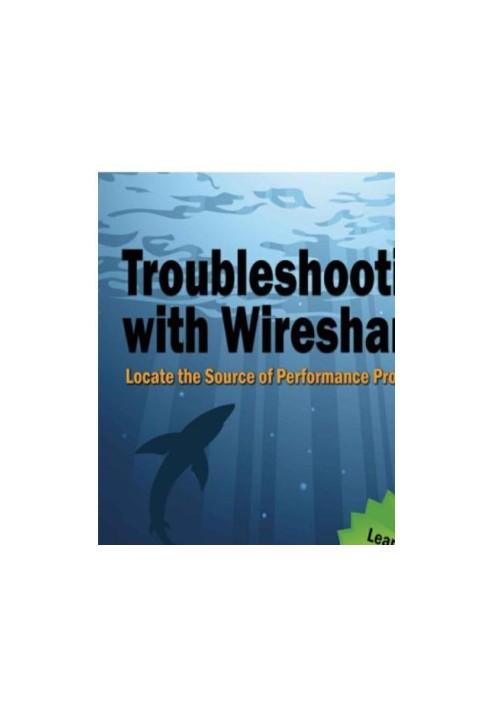 Troubleshooting with Wireshark: Locate the Source of Performance Problems