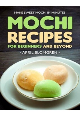 Mochi Recipes for Beginners and Beyond