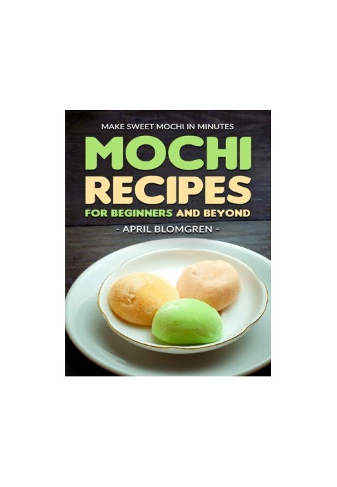 Mochi Recipes for Beginners and Beyond