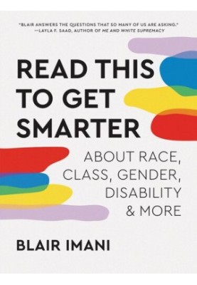 Read This to Get Smarter: about Race, Class, Gender, Disability, and More
