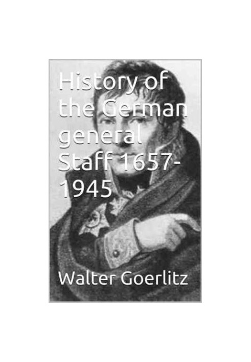 History of the German General Staff 1657-1945 Illustrated