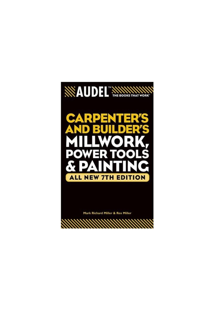 Audel Carpenters and Builders Millwork, Power Tools, and Painting (Audel Technical Trades Series)