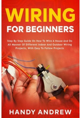 Wiring for Beginners: Step by Step Guide on How to Wire a House