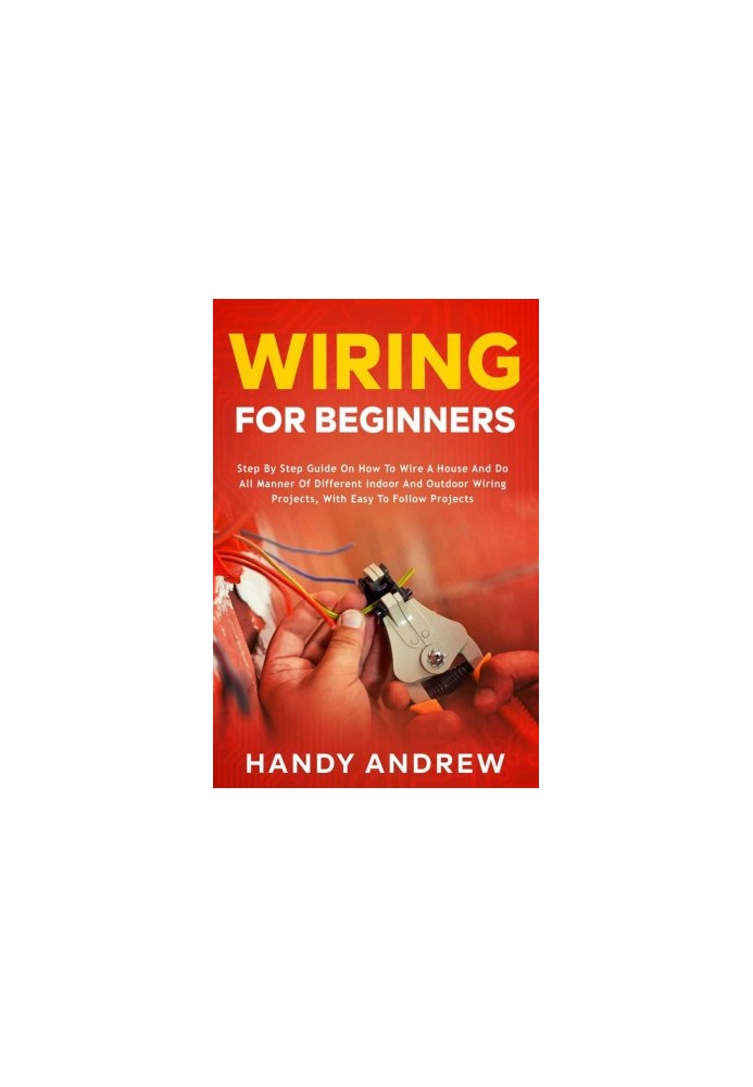 Wiring for Beginners: Step by Step Guide on How to Wire a House