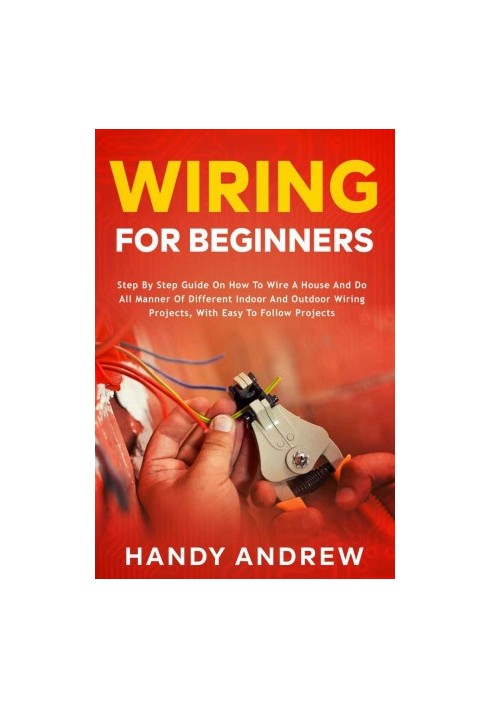 Wiring for Beginners: Step by Step Guide on How to Wire a House
