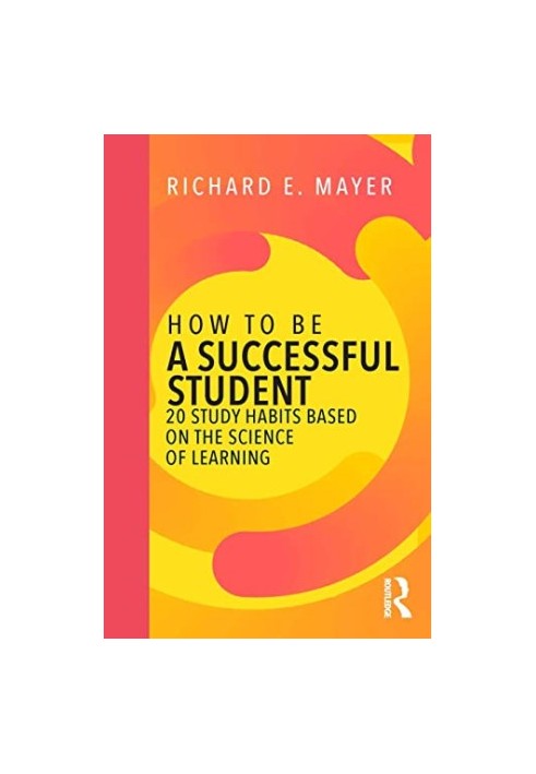How to Be a Successful Student: 20 Study Habits Based on the Science of Learning