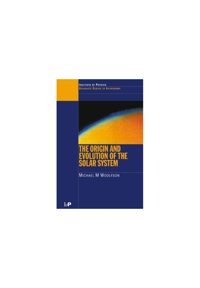 The Origin and Evolution of the Solar System (Graduate Series in Astronomy)