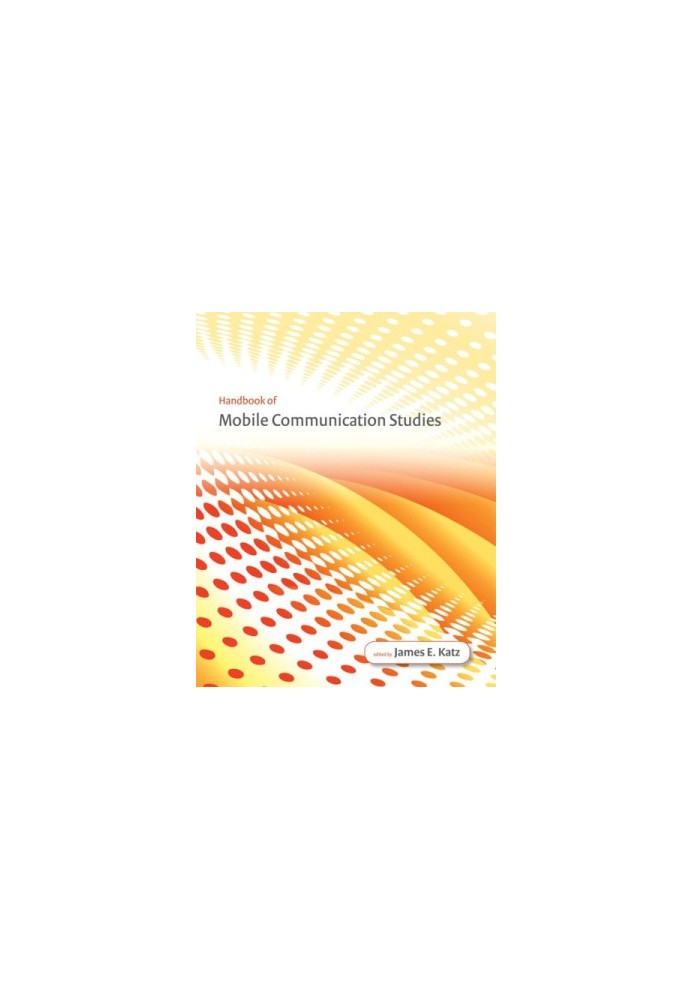 Handbook of Mobile Communication Studies
