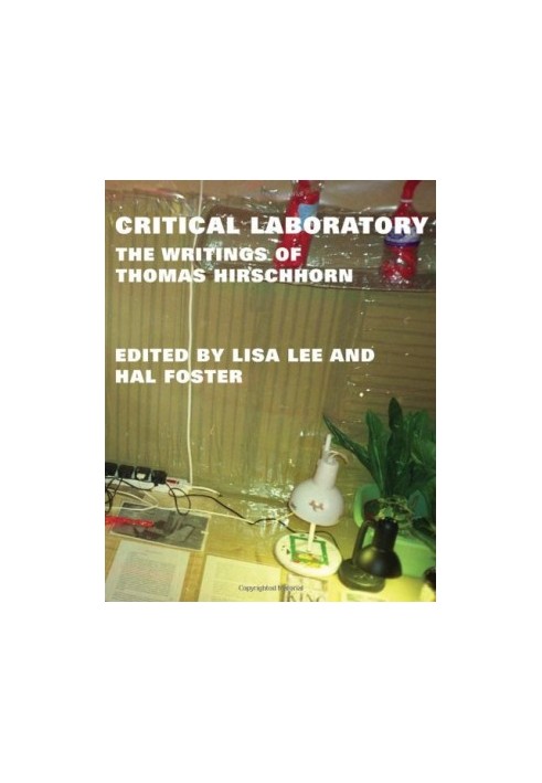 Critical laboratory : the writings of Thomas Hirschhorn