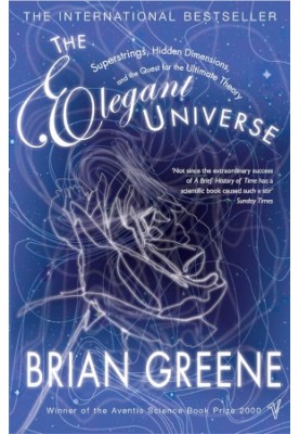 The Elegant Universe: Superstrings, Hidden Dimensions, and the Quest for the Ultimate Theory