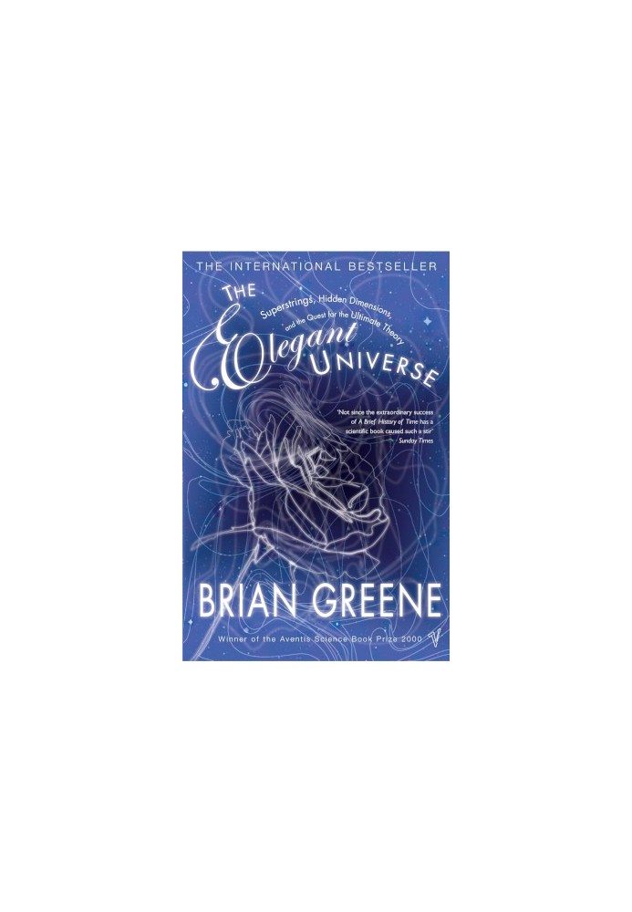 The Elegant Universe: Superstrings, Hidden Dimensions, and the Quest for the Ultimate Theory