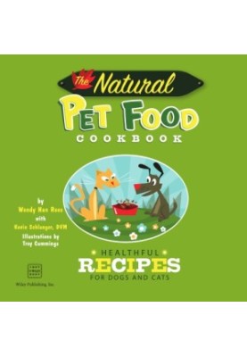 The Natural Pet Food Cookbook: Healthful Recipes for Dogs and Cats