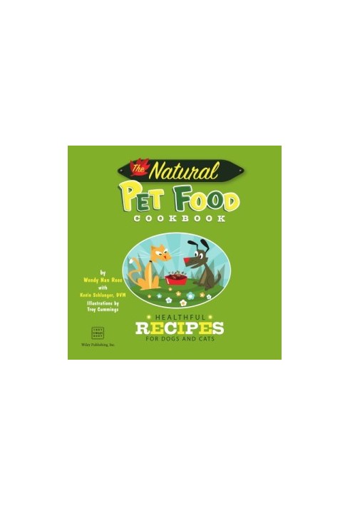 The Natural Pet Food Cookbook: Healthful Recipes for Dogs and Cats