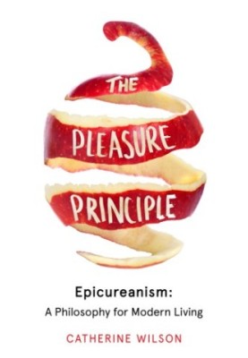 The pleasure principle: epicureanism: a philosophy for modern living
