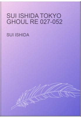 Sui Ishida Tokyo Ghoul re 027-052