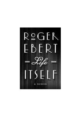 Life Itself: A Memoir (Grand Central Publishing, 2011)
