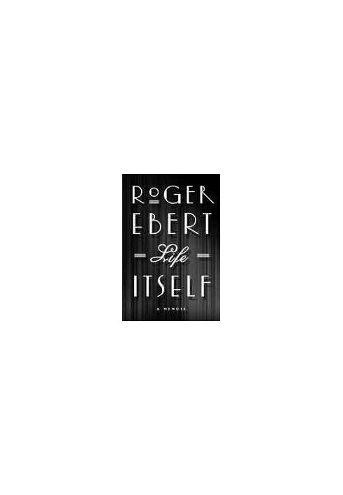 Life Itself: A Memoir (Grand Central Publishing, 2011)