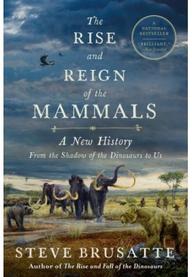 The Rise and Reign of the Mammals