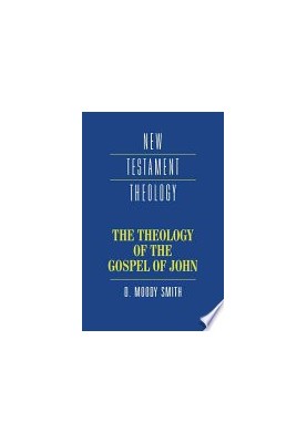 The Theology of the Gospel of John (New Testament Theology)
