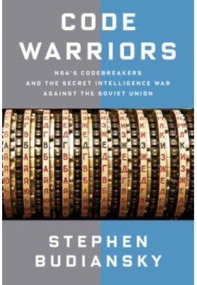 Code Warriors: NSA's Codebreakers and the Secret Intelligence War Against the Soviet Union