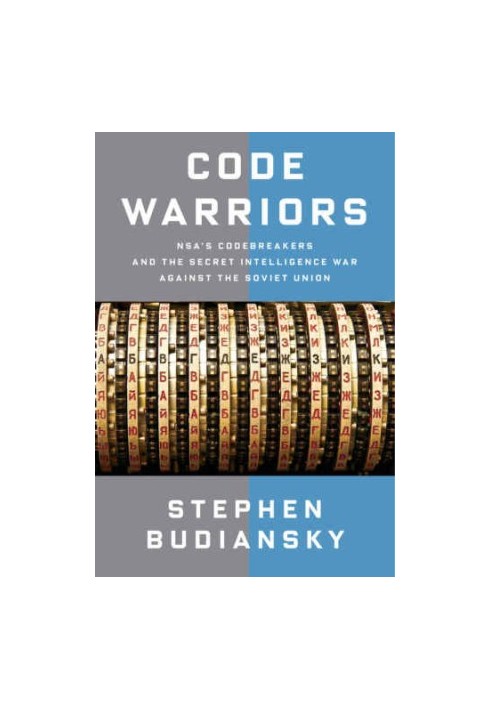 Code Warriors: NSA's Codebreakers and the Secret Intelligence War Against the Soviet Union