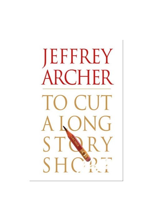 Archer, Jeffrey - To Cut a Long Story Short
