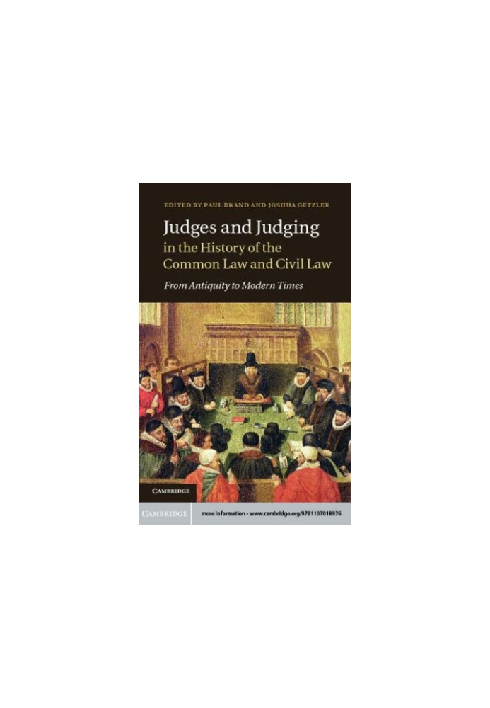 Judges and Judging in the History of the Common Law and Civil Law: From Antiquity to Modern Times