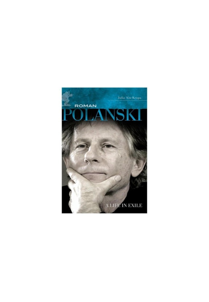 Roman Polanski: a life in exile
