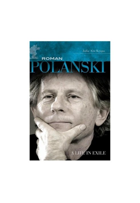 Roman Polanski: a life in exile