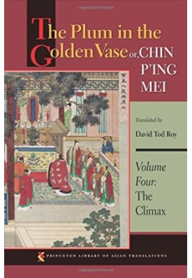 The Plum in the Golden Vase Or, Chin P'ing Mei, Volume 4: The Climax