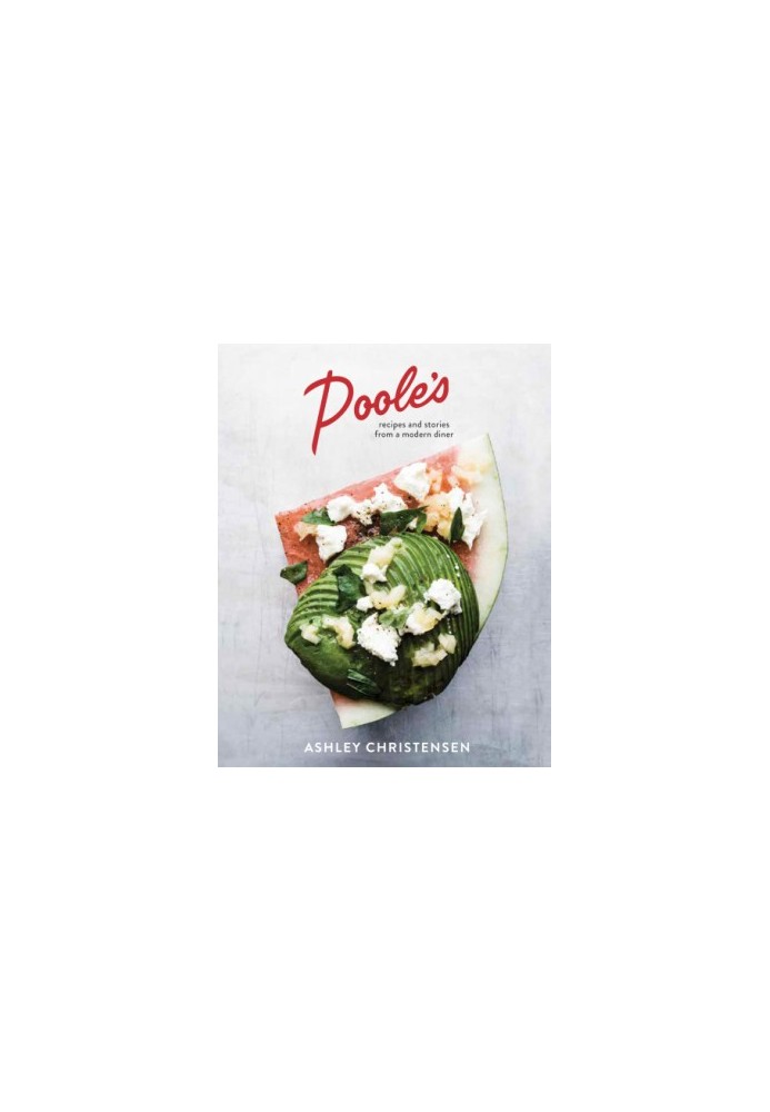 Poole's : Recipes and Stories from A Modern Diner