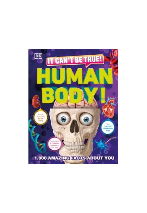 It Can't Be True! Human Body!: 1,000 Amazing Facts About You