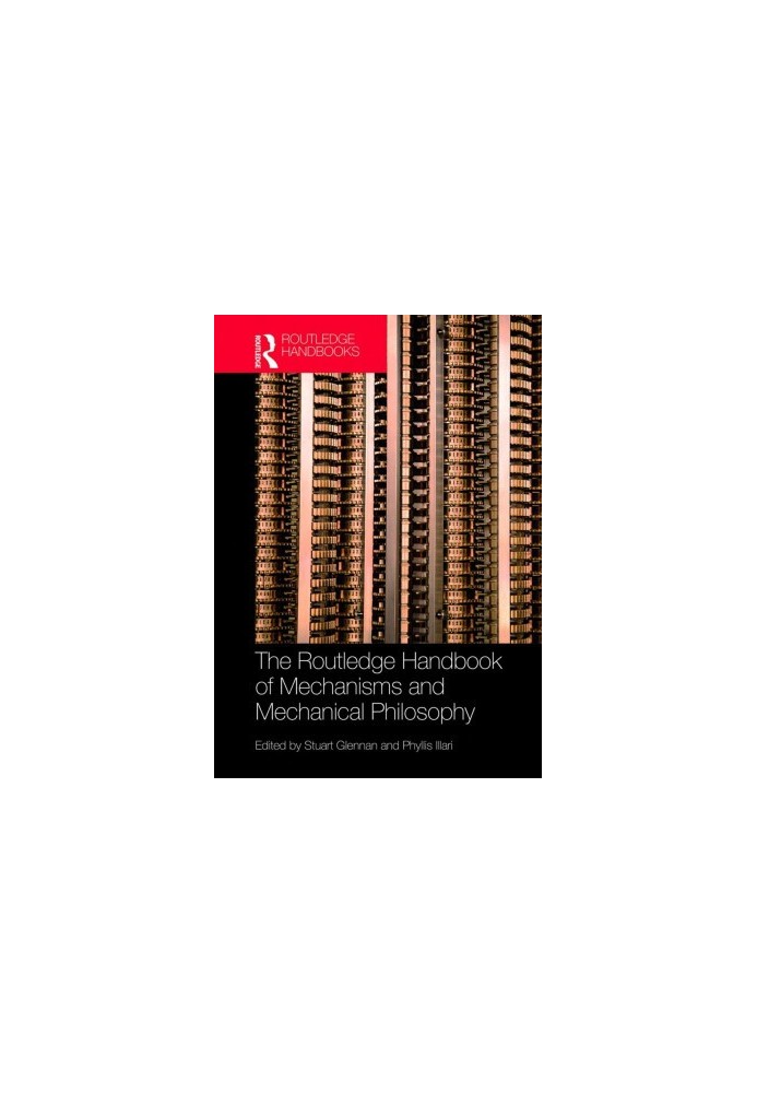 The Routledge Handbook of Mechanisms and Mechanical Philosophy