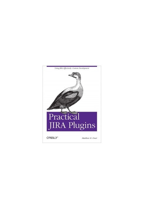 Practical JIRA Plugins: Using JIRA Effectively: Custom Development
