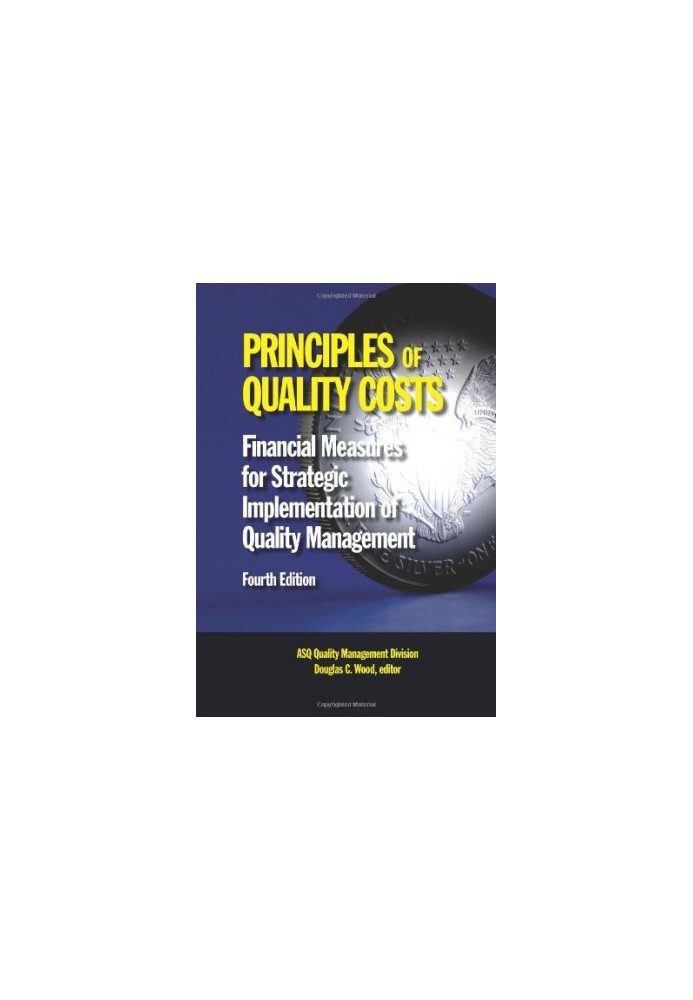 Principles of Quality Costs: Financial Measures for Strategic Implementation of Quality Management, Fourth Edition
