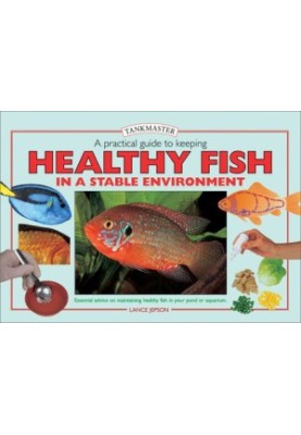 A Practical Guide to Keeping Healthy Fish in a Stable Environment (Tankmasters Series)