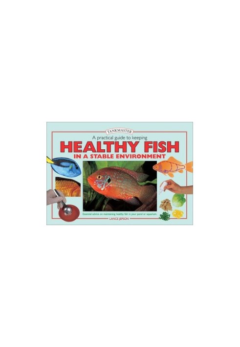 A Practical Guide to Keeping Healthy Fish in a Stable Environment (Tankmasters Series)