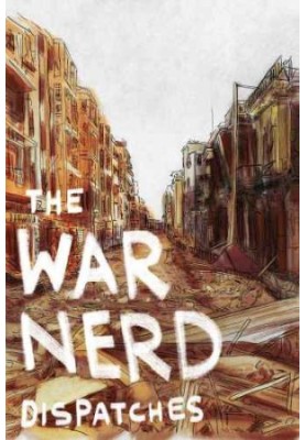 The War Nerd Dispatches