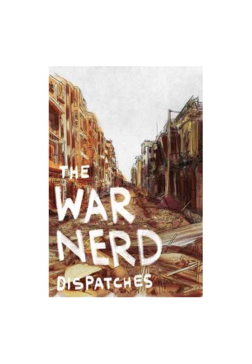 The War Nerd Dispatches