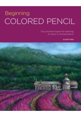 Portfolio: beginning colored pencil: Tips and techniques for learning to draw in colored pencil