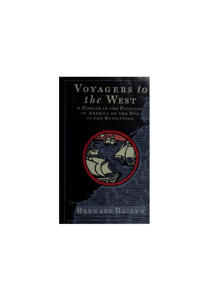 Voyagers to the West : a passage in the peopling of America on the eve of the Revolution