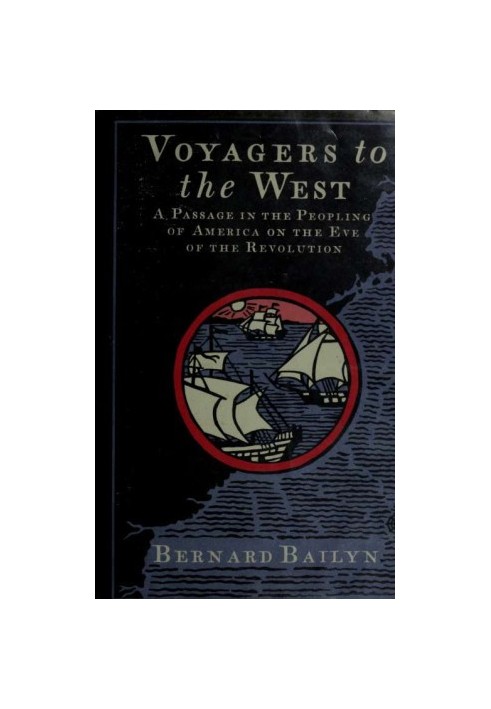 Voyagers to the West : a passage in the peopling of America on the eve of the Revolution