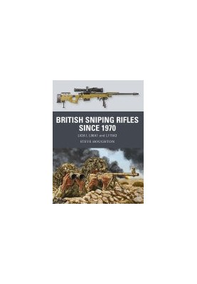 British Sniping Rifles since 1970: L42A1, L96A1 and L115A3 (Weapon)
