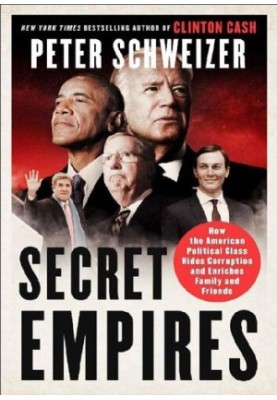 Secret Empires: How the American Political Class Hides Corruption and Enriches Family and Friends