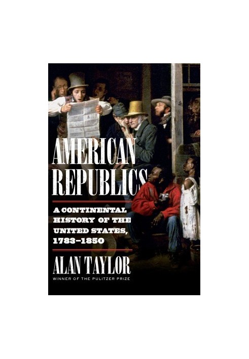 American Republics: A Continental History of the United States, 1783-1850